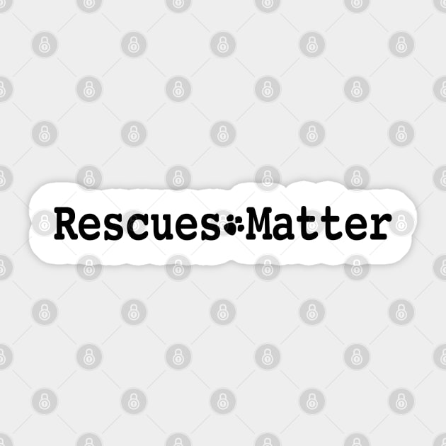 Rescues Matter Design No. 1 Sticker by Buffyandrews